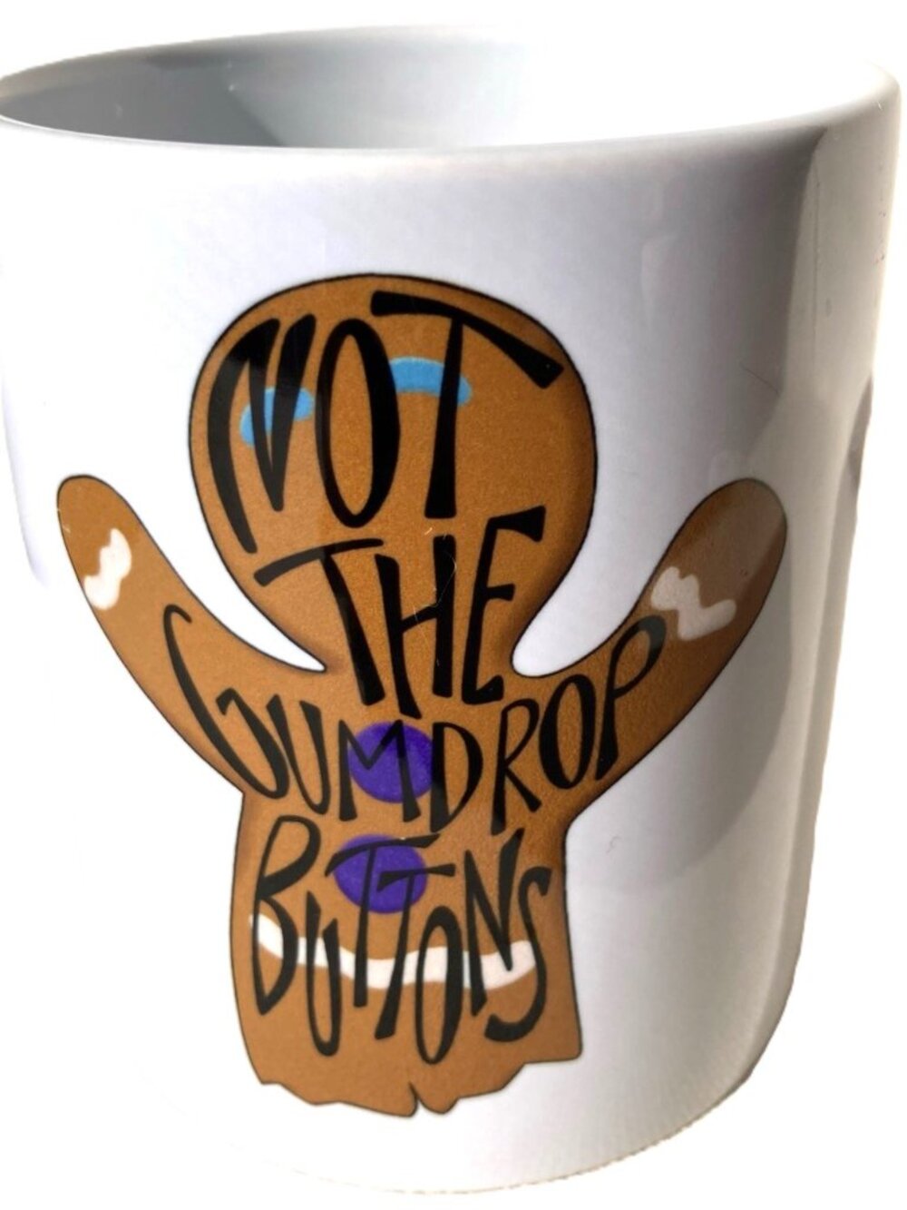 GINGERBREAD COOKIE “Not The Gumdrop Buttons” Mug Cup 12 oz